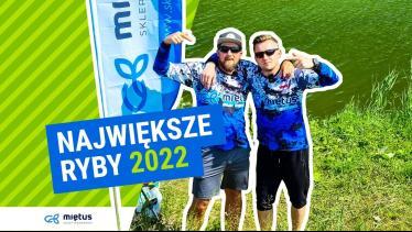 Nasze NAJWIĘKSZE RYBY 2022 roku | Zakończenie i podsumowanie sezonu wędkarskiego